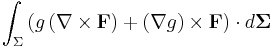  \int_{\Sigma} \left( g \left(\nabla \times \mathbf{F} \right)  %2B \left( \nabla g \right) \times \mathbf{F} \right) \cdot d\mathbf{\Sigma} 