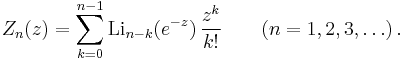 
Z_n(z) = \sum_{k=0}^{n-1} \operatorname{Li}_{n-k}(e^{-z}) \,{z^k \over k!} \qquad (n = 1,2,3,\ldots) \,.
