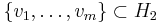 \{ v_1, \ldots, v_m \} \subset H_2