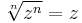 \sqrt[n]{z^n} = z