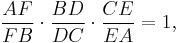 \frac{AF}{FB}  \cdot \frac{BD}{DC} \cdot \frac{CE}{EA} = 1,