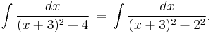 \int\frac{dx}{(x%2B3)^2 %2B 4} \,=\, \int\frac{dx}{(x%2B3)^2 %2B 2^2}.