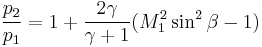 \frac{p_2}{p_1} =
 1%2B\frac{2\gamma}{\gamma%2B1}(M_1^2\sin^2\beta-1)