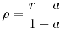 \rho = \frac {r - \bar{a}} {1- \bar{a}}