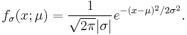 f_\sigma(x;\mu) = \frac{1}{\sqrt{2 \pi}|\sigma|} e^{-(x-\mu)^2/2\sigma^2}.