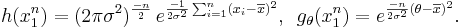 \begin{align} 
h(x_1^n)= (2\pi\sigma^2)^{-n\over2}\, e^{ {-1\over2\sigma^2} \sum_{i=1}^n(x_i-\overline{x})^2},\,\,\, 
g_{\theta}(x_1^n)= e^{ {-n\over2\sigma^2}(\theta-\overline{x})^2 }.
\end{align}