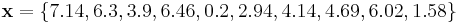 \mathbf x=\{7.14, 6.3, 3.9, 6.46, 0.2, 2.94, 4.14, 4.69, 6.02, 1.58\}