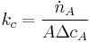 k_c = \frac{\dot{n}_A}{A  \Delta c_A}