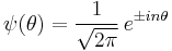  \psi(\theta) = \frac{1}{\sqrt{2 \pi}} \, e^{\pm i n \theta }