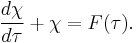 \frac{d \chi}{d \tau} %2B \chi = F(\tau).