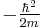 \textstyle -\frac{\hbar^2}{2m}