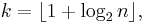 k = \lfloor 1 %2B \log_2 n \rfloor, \, 