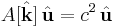 A[\hat{\mathbf{k}}] \, \hat{\mathbf{u}}=c^2 \, \hat{\mathbf{u}}\,\!