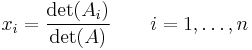  x_i = \frac{\det(A_i)}{\det(A)} \qquad i = 1, \ldots, n \, 