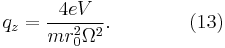  q_z =  \frac {4eV} {m r_0^2 \Omega^2} . \qquad\qquad (13) \!