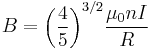  B = {\left ( \frac{4}{5} \right )}^{3/2} \frac{\mu_0 n I}{R}