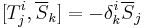 [T^i_j,\overline{S}_k]= - \delta^i_k \overline{S}_j