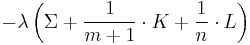 -\lambda\left(\Sigma%2B\frac{1}{m%2B1}\cdot K%2B\frac{1}{n}\cdot L\right)