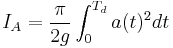 I_A = \frac {\pi} {2g} \int_0^{T_d} a (t)^2 dt 