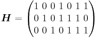 \boldsymbol{H}=\begin{pmatrix} 1\ 0\ 0\ 1\ 0\ 1\ 1 \\ 0\ 1\ 0\ 1\ 1\ 1\ 0 \\ 0\ 0\ 1\ 0\ 1\ 1\ 1  \end{pmatrix}