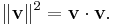 \|\textbf{v}\|^2 = \textbf{v} \cdot \textbf{v}.