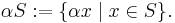 \alpha S�:= \{\alpha x \mid x \in S\} .