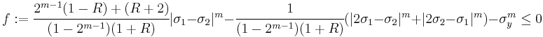 
 f:= \cfrac{2^{m-1}(1-R)%2B(R%2B2)}{(1-2^{m-1})(1%2BR)}|\sigma_1 -\sigma_2|^m - \cfrac{1}{(1-2^{m-1})(1%2BR)} (|2\sigma_1 - \sigma_2|^m %2B |2\sigma_2-\sigma_1|^m)- \sigma_y^m \le 0
