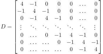 
D =
\begin{bmatrix}
        ~4 & -1 & ~0 & ~0 & ~0 & \ldots & ~0 \\
        -1 & ~4 & -1 & ~0 & ~0 & \ldots & ~0 \\
        ~0 & -1 & ~4 & -1 & ~0 & \ldots & ~0 \\
        \vdots & \ddots & \ddots & \ddots & \ddots & \ddots & \vdots \\
        ~0 & \ldots & ~0 & -1 & ~4 & -1 & ~0 \\
        ~0 & \ldots & \ldots & ~0 & -1 & ~4 & -1 \\
        ~0 & \ldots & \ldots & \ldots & ~0 & -1 & ~4
\end{bmatrix}
