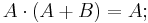  \quad A \cdot (A %2B B) = A;