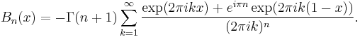 B_n(x) = -\Gamma(n%2B1) \sum_{k=1}^\infty
\frac{ \exp (2\pi ikx) %2B e^{i\pi n} \exp (2\pi ik(1-x)) } { (2\pi ik)^n }. 