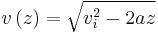 v\left(z\right)=\sqrt{v_{i}^{2}-2az}