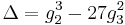 \Delta = g_{2}^{3} - 27 g_{3}^{2}