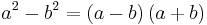 a^2-b^2 = \left(a-b\right)\left(a%2Bb\right)