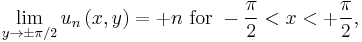 \lim_{y \to \pm \pi / 2} u_{n} \left( x, y \right) = %2B n \text{ for } - \frac{\pi}{2} < x < %2B \frac{\pi}{2},