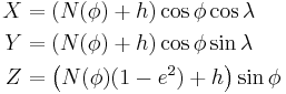   \begin{align}
      X & = \left( N(\phi)  %2B h\right)\cos{\phi}\cos{\lambda} \\
      Y & = \left( N(\phi)  %2B h\right)\cos{\phi}\sin{\lambda} \\
      Z & = \left( N(\phi)  (1-e^2) %2B h\right)\sin{\phi}
    \end{align}
