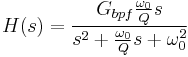 H(s)=\frac{G_{bpf}\frac{\omega_{0}}{Q}s}{s^{2}%2B\frac{\omega_{0}}{Q}s%2B\omega^{2}_{0}}