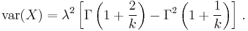 \textrm{var}(X) = \lambda^2\left[\Gamma\left(1%2B\frac{2}{k}\right) - \Gamma^2\left(1%2B\frac{1}{k}\right)\right]\,.