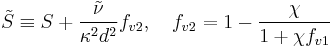 
\tilde{S} \equiv S %2B \frac{ \tilde{\nu} }{ \kappa^2 d^2 } f_{v2}, \quad f_{v2} = 1 - \frac{\chi}{1 %2B \chi f_{v1}}
