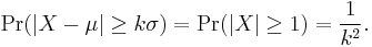 
    \Pr(|X-\mu| \ge k\sigma) = \Pr(|X|\ge1) = \frac{1}{k^2}.
  