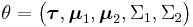 \theta = \big( \boldsymbol{\tau},\boldsymbol{\mu}_1,\boldsymbol{\mu}_2,\Sigma_1,\Sigma_2 \big)