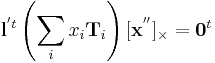 
{\mathbf l}^{'t} \left( \sum_i x_i {\mathbf T}_i \right) [{\mathbf x}^{''}]_{\times} = {\mathbf 0}^t
