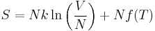 S = N k \ln \left(\frac{V}{N}\right) %2B N f(T)