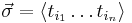 \vec \sigma = \langle t_{i_1} \ldots t_{i_n} \rangle