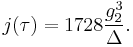 j(\tau)=1728{g_2^3 \over \Delta}.