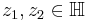 z_1,z_2\in\mathbb{H}