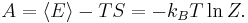 A = \langle E\rangle -TS= - k_B T \ln Z.