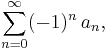 \sum_{n=0}^\infty (-1)^n\,a_n,