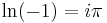 \ln(-1) = i \pi \quad \,