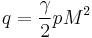 q=\frac{\gamma}{2}pM^2