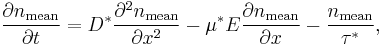 \frac{\partial n_\text{mean}}{\partial t}=D^* \frac{\partial^2 n_\text{mean}}{\partial x^2}-
\mu^* E \frac{\partial n_\text{mean}}{\partial x}-\frac{n_\text{mean}}{\tau^*},